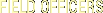 FIELD OFFICERS