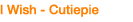 I Wish Cutiepie