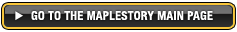 The web page you are looking for cannot be found. Go to the MapleStory Main Page.