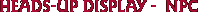 Heads-up Display -  NPC