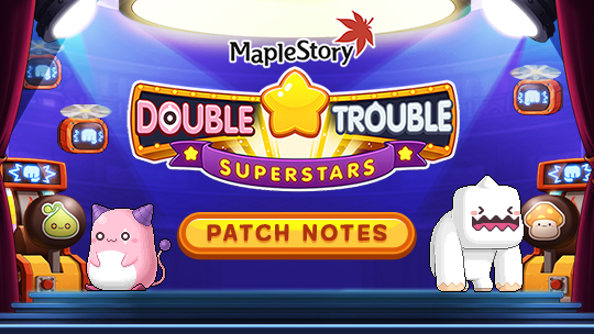 Omgaan met namens Moeras Updated April 28] v.231 - Double Trouble Superstars Patch Notes | MapleStory
