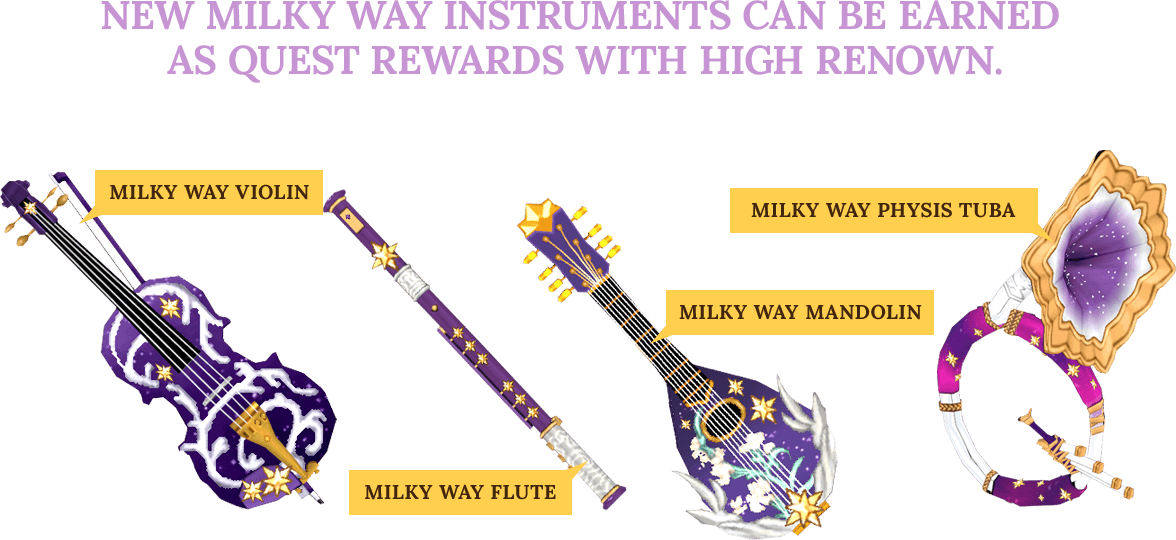 New Milky Way Instruments can be earned as quest rewards with high renown.